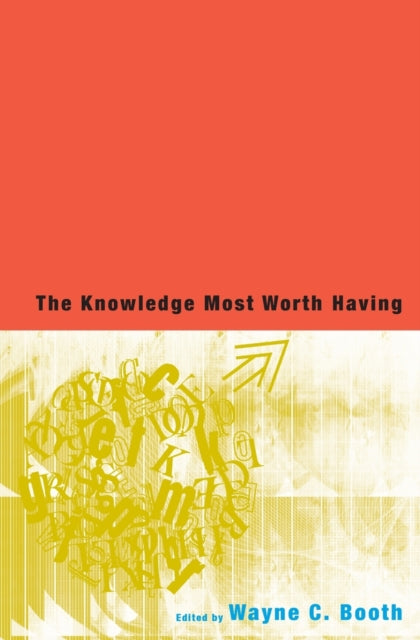 Book cover of: Knowledge Most Worth Having. By: Wayne Booth