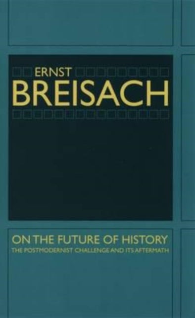 Book cover of: On the Future of History. By: Ernst Breisach