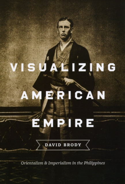 Book cover of: Visualizing American Empire. By: David Brody