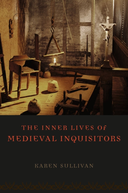Book cover of: Inner Lives of Medieval Inquisitors. By: Karen Sullivan