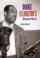 Book cover of: Duke Ellington's America. By: Harvey G. Cohen