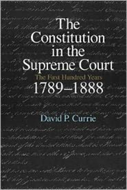 Book cover of: Constitution in the Supreme Court. By: David P. Currie