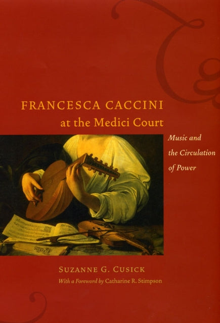 Book cover of: Francesca Caccini at the Medici Court. By: Suzanne G. Cusick