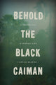 Book cover of: Behold the Black Caiman – A Chronicle of Ayoreo Life. By: Lucas Bessire
