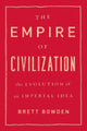 Book cover of: Empire of Civilization. By: Brett Bowden