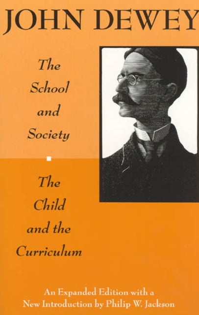 Book cover of: School and Society and The Child and the Curriculum. By: John Dewey