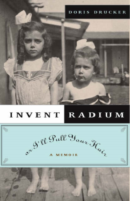 Book cover of: Invent Radium or I'll Pull Your Hair