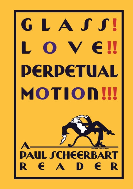 Book cover of: Glass! Love!! Perpetual Motion!!!. By: Paul Scheerbart