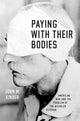 Book cover of: Paying with Their Bodies. By: John M. Kinder