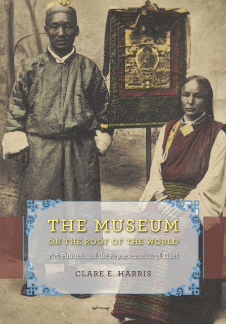 Book cover of: Museum on the Roof of the World. By: Clare Harris