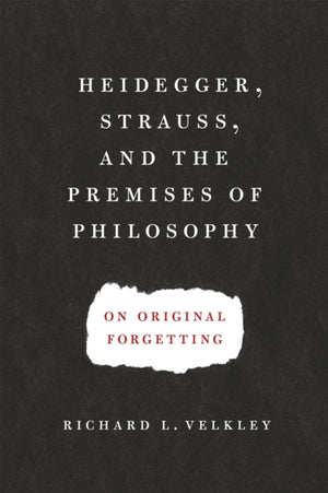 Heidegger, Strauss, and the Premises of Philosophy