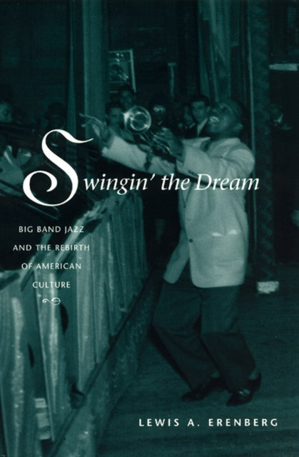 Book cover of: Swingin' the Dream. By: Lewis A. Erenberg