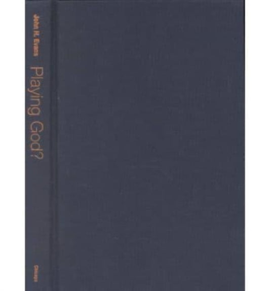 Book cover of: Playing God?. By: John H. Evans