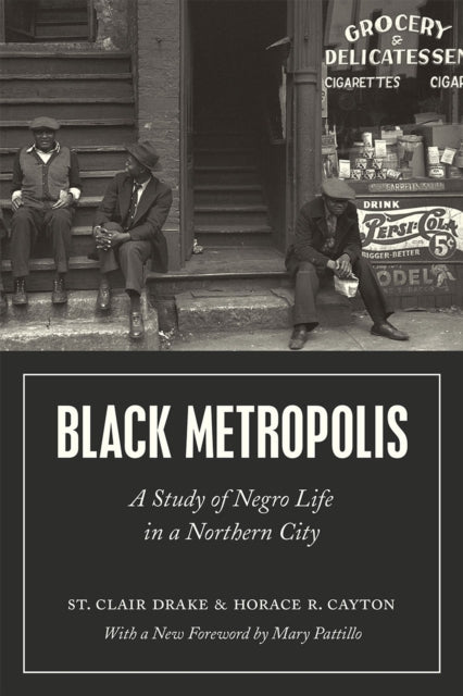 Book cover of: Black Metropolis – A Study of Negro Life in a Northern City. By: St. Clair Drake
