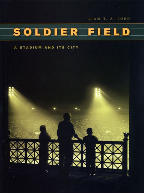 Book cover of: Soldier Field. By: Liam T. A. Ford