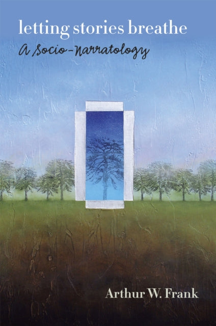 Book cover of: Letting Stories Breathe. By: Arthur W. Frank