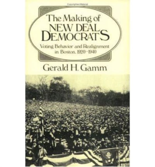 Book cover of: Making of the New Deal Democrats. By: Gerald H. Gamm
