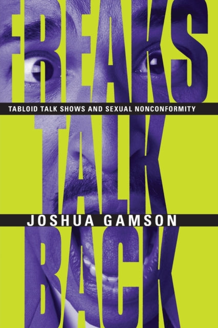Book cover of: Freaks Talk Back – Tabloid Talk Shows and Sexual Nonconformity. By: Joshua Gamson