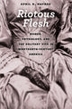Book cover of: Riotous Flesh. By: April R. Haynes