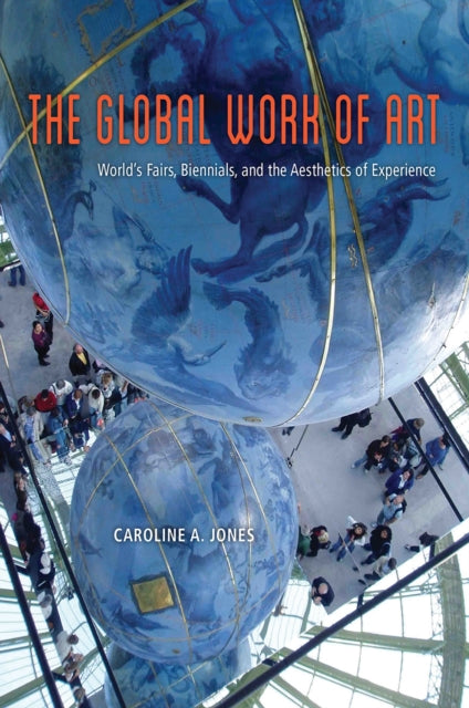 Book cover of: Global Work of Art. By: Caroline A. Jones