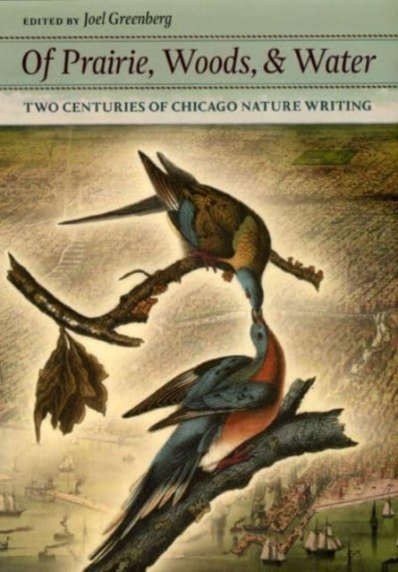 Book cover of: Of Prairie, Woods, and Water. By: Joel Greenberg