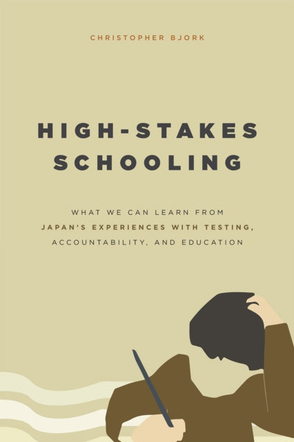 Book cover of: High-Stakes Schooling. By: Christopher Bjork