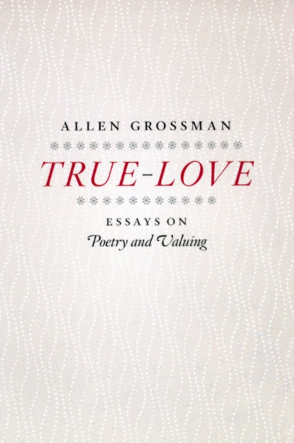 Book cover of: True-Love. By: Allen Grossman