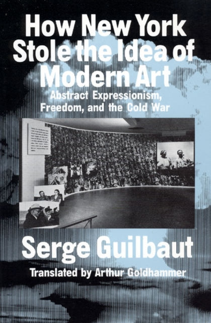 Book cover of: How New York Stole the Idea of Modern Art