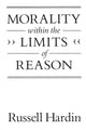 Book cover of: Morality within the Limits of Reason. By: Russell Hardin