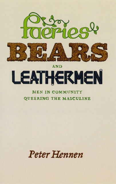 Book cover of: Faeries, Bears, and Leathermen. By: Peter Hennen