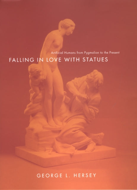 Book cover of: Falling in Love with Statues. By: George L. Hersey