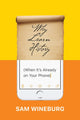 Book cover of: Why Learn History (When It's Already on Your Phone). By: Sam Wineburg