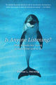 Book cover of: Is Anyone Listening?. By: Denise L. Herzing