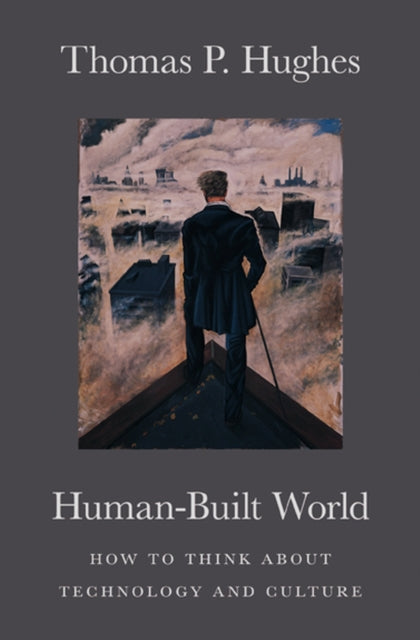 Book cover of: Human-Built World. By: Thomas P. Hughes