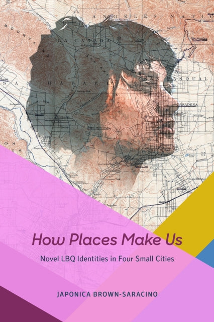Book cover of: How Places Make Us. By: Japonica Brown-Saracino