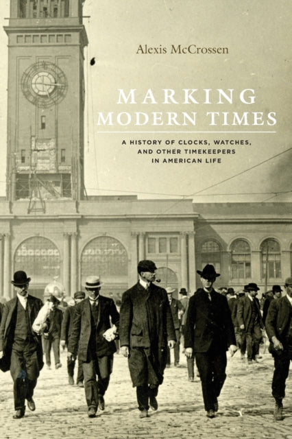 Book cover of: Marking Modern Times. By: Alexis McCrossen
