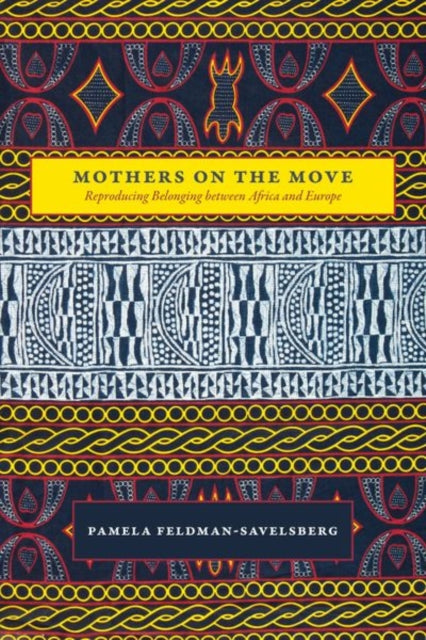 Book cover of: Mothers on the Move. By: Pamela Feldman-Savelsberg