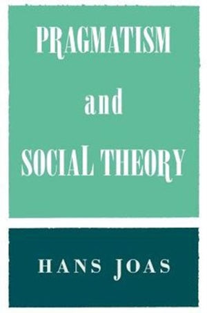 Pragmatism and Social Theory