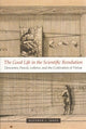 Book cover of: Good Life in the Scientific Revolution. By: Matthew L. Jones