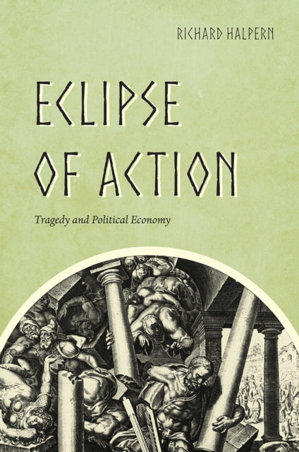 Book cover of: Eclipse of Action. By: Richard Halpern
