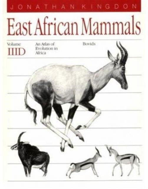 Book cover of: East African Mammals: Bovids v. 3D. By: Jonathan Kingdon