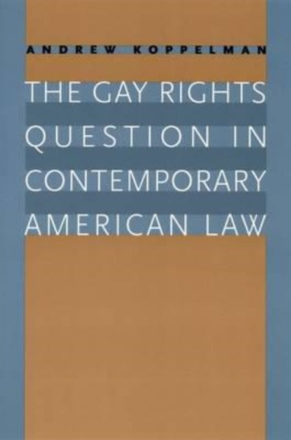 Book cover of: Gay Rights Question in Contemporary American Law. By: Andrew Koppelman