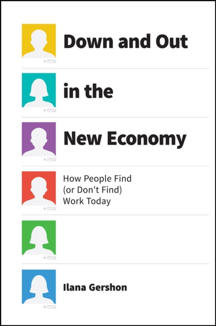Book cover of: Down and Out in the New Economy. By: Ilana Gershon