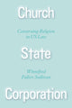 Book cover of: Church State Corporation – Construing Religion in US Law. By: Winnifred Fallers Sullivan