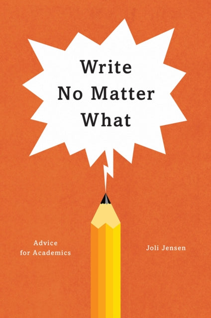Book cover of: Write No Matter What – Advice for Academics. By: Joli Jensen