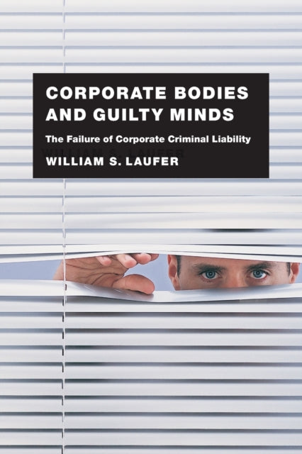 Book cover of: Corporate Bodies and Guilty Minds. By: William S. Laufer