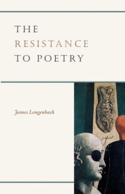 Book cover of: Resistance to Poetry. By: James Longenbach