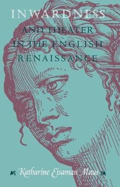 Book cover of: Inwardness and Theater in the English Renaissance