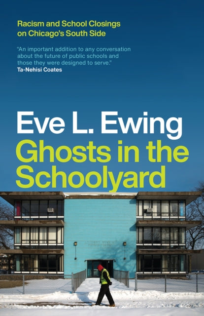 Book cover of: Ghosts in the Schoolyard. By: Eve L. Ewing