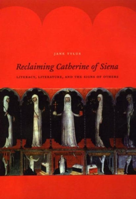 Book cover of: Reclaiming Catherine of Siena. By: Jane Tylus